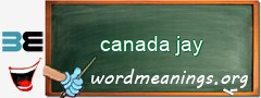 WordMeaning blackboard for canada jay